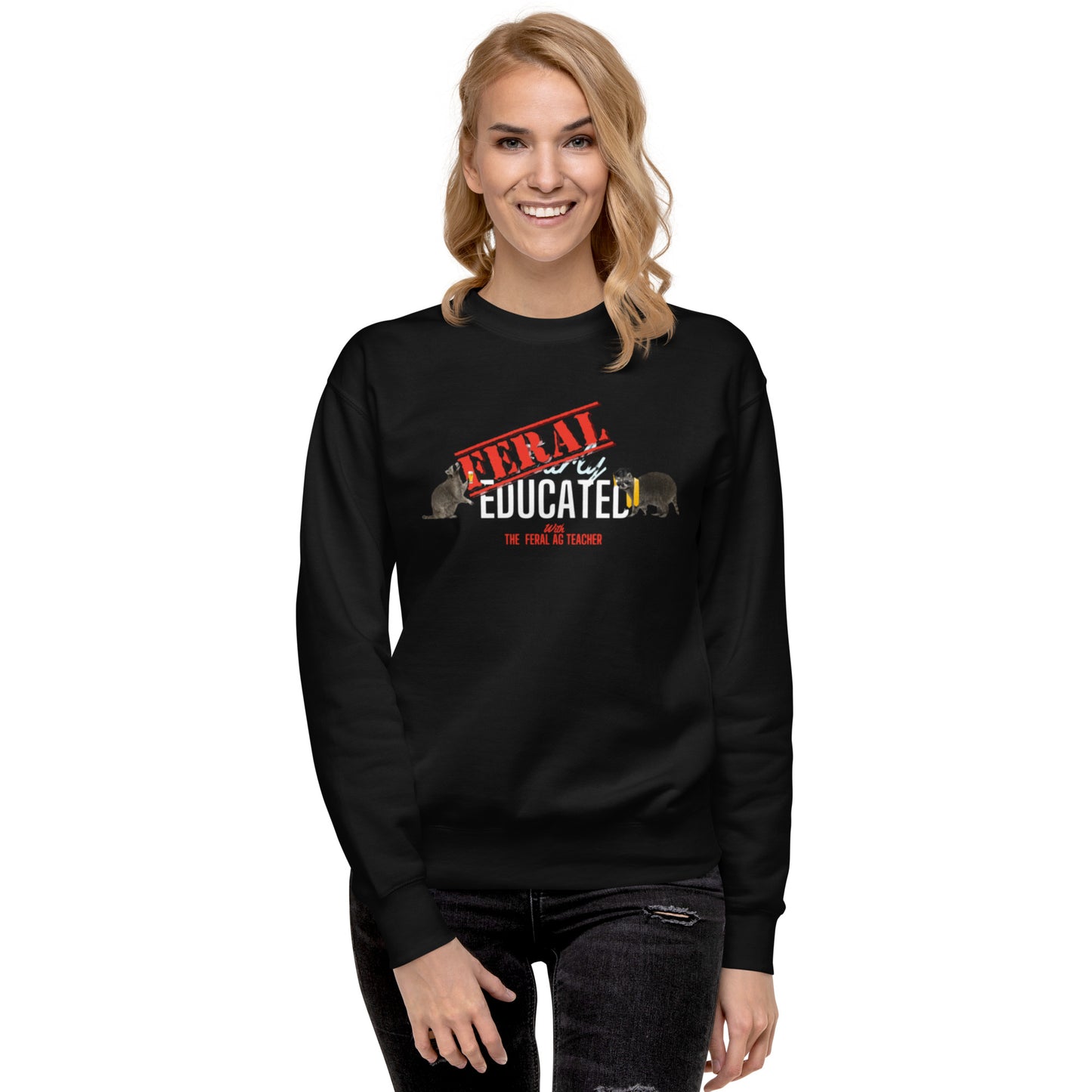 FERAL-ly Educated Unisex Premium Sweatshirt