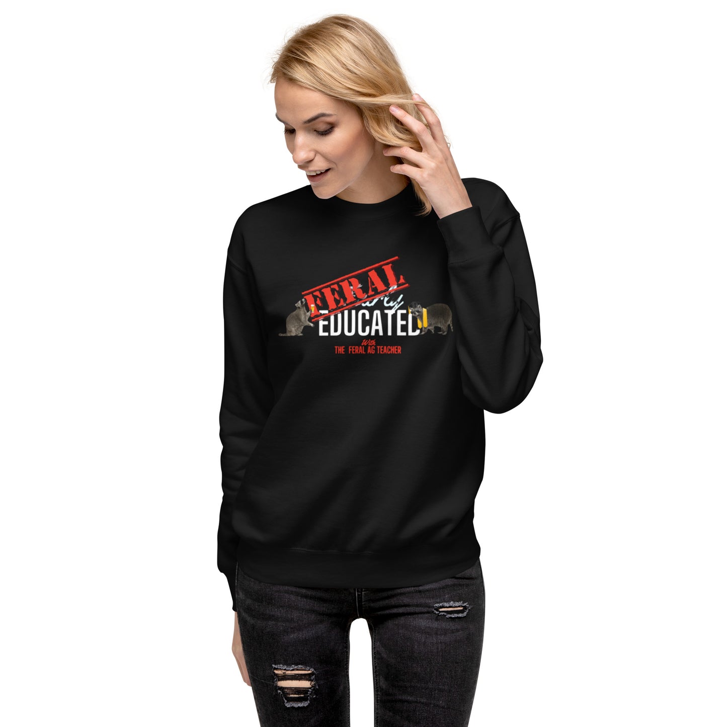 FERAL-ly Educated Unisex Premium Sweatshirt