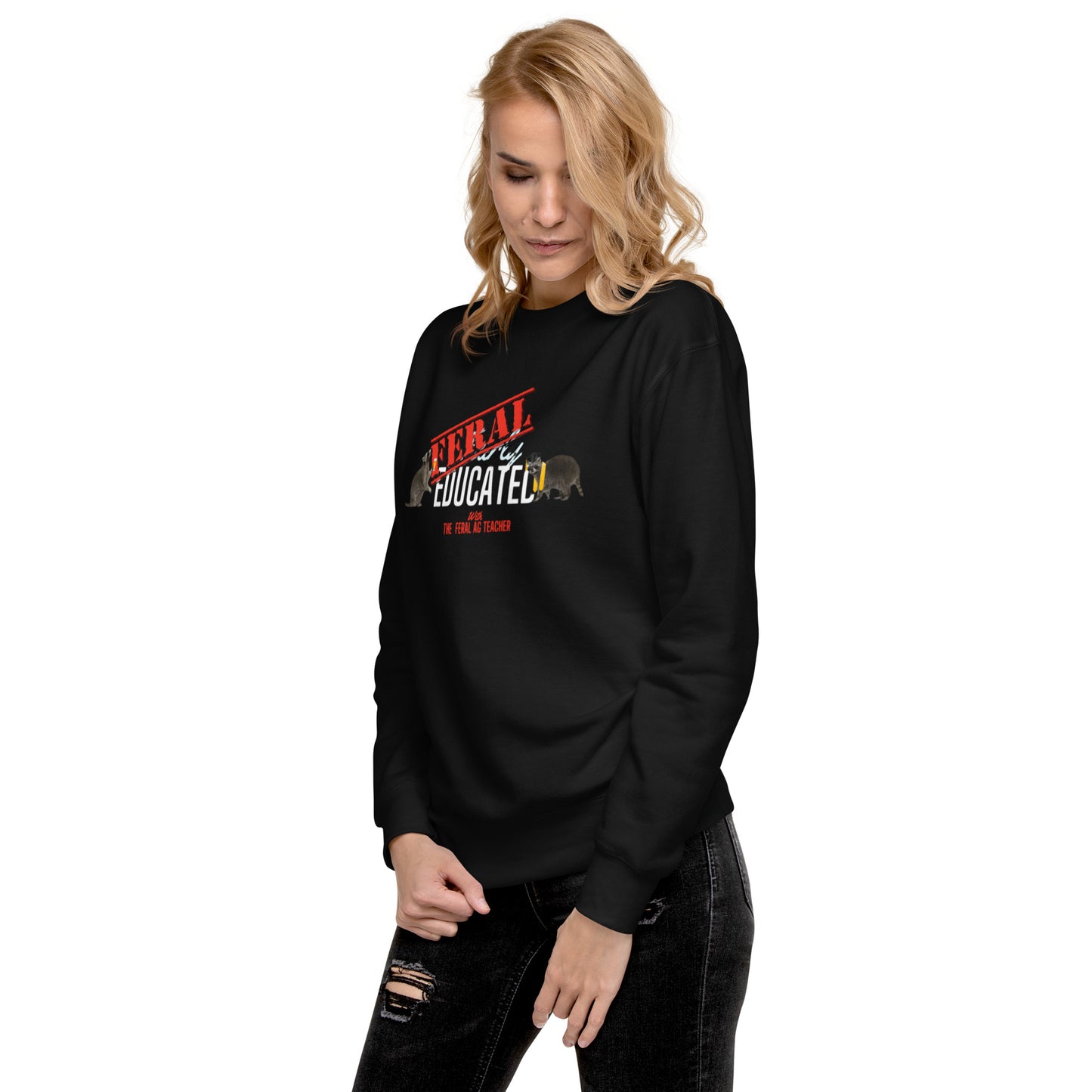 FERAL-ly Educated Unisex Premium Sweatshirt