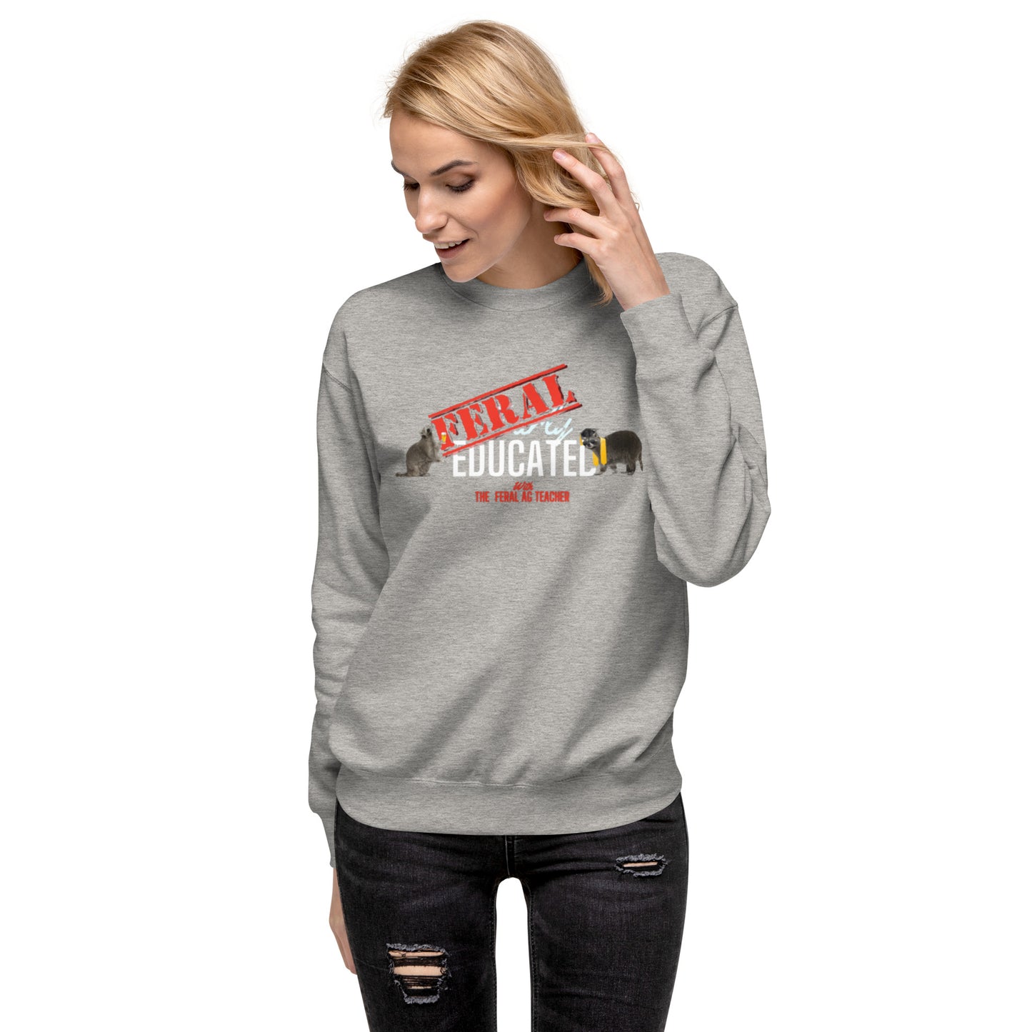 FERAL-ly Educated Unisex Premium Sweatshirt