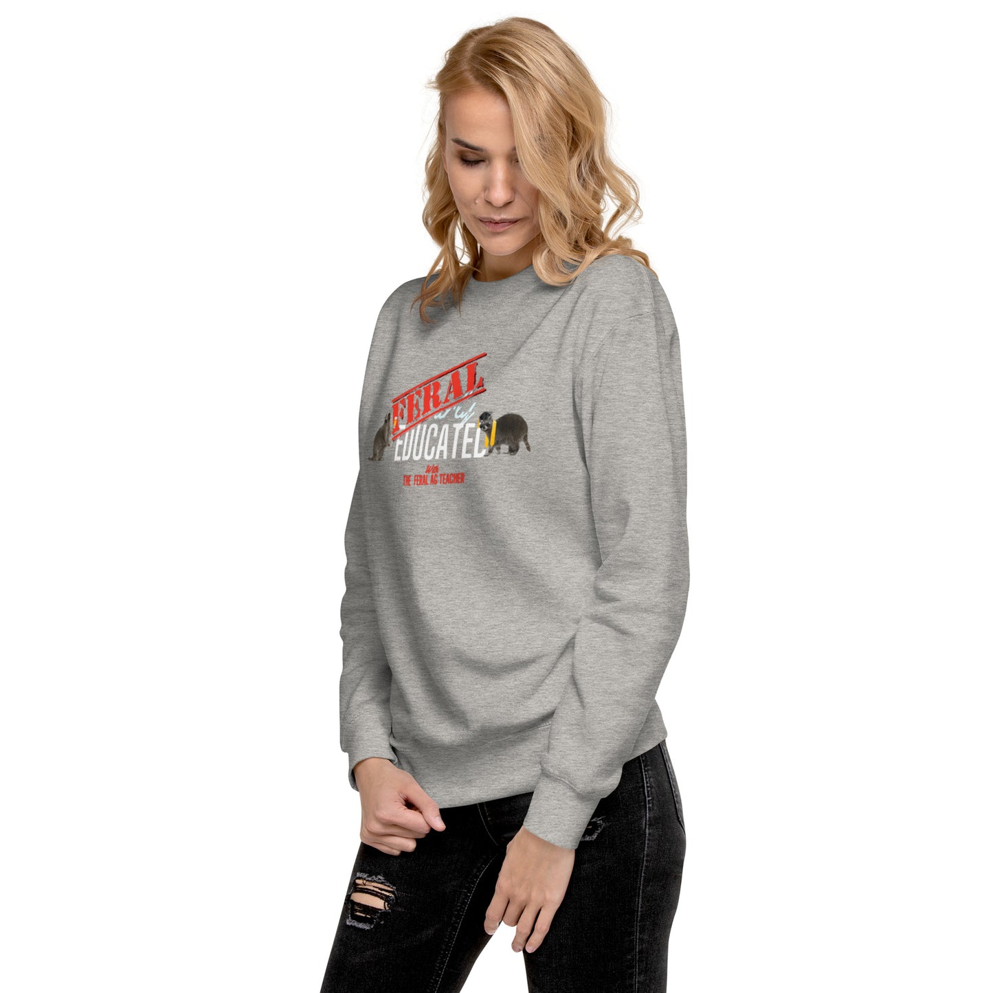 FERAL-ly Educated Unisex Premium Sweatshirt