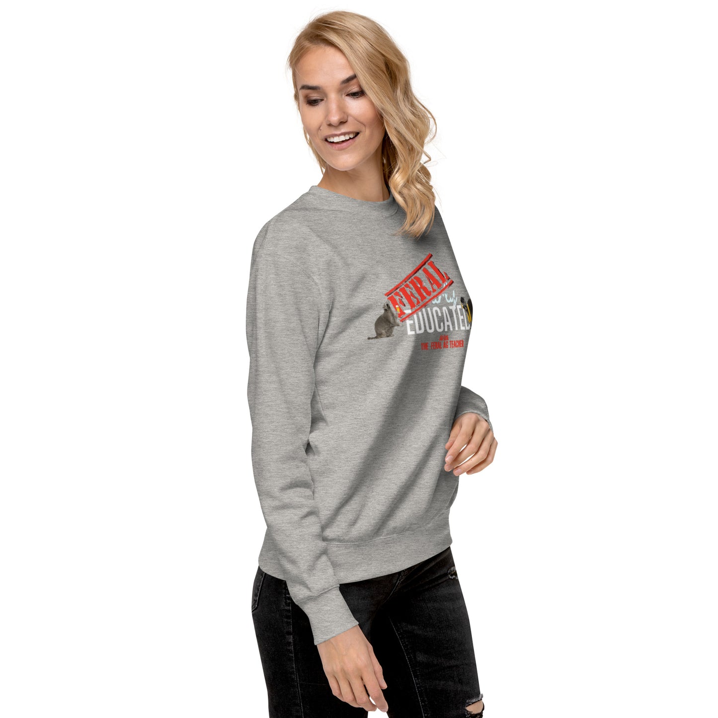 FERAL-ly Educated Unisex Premium Sweatshirt