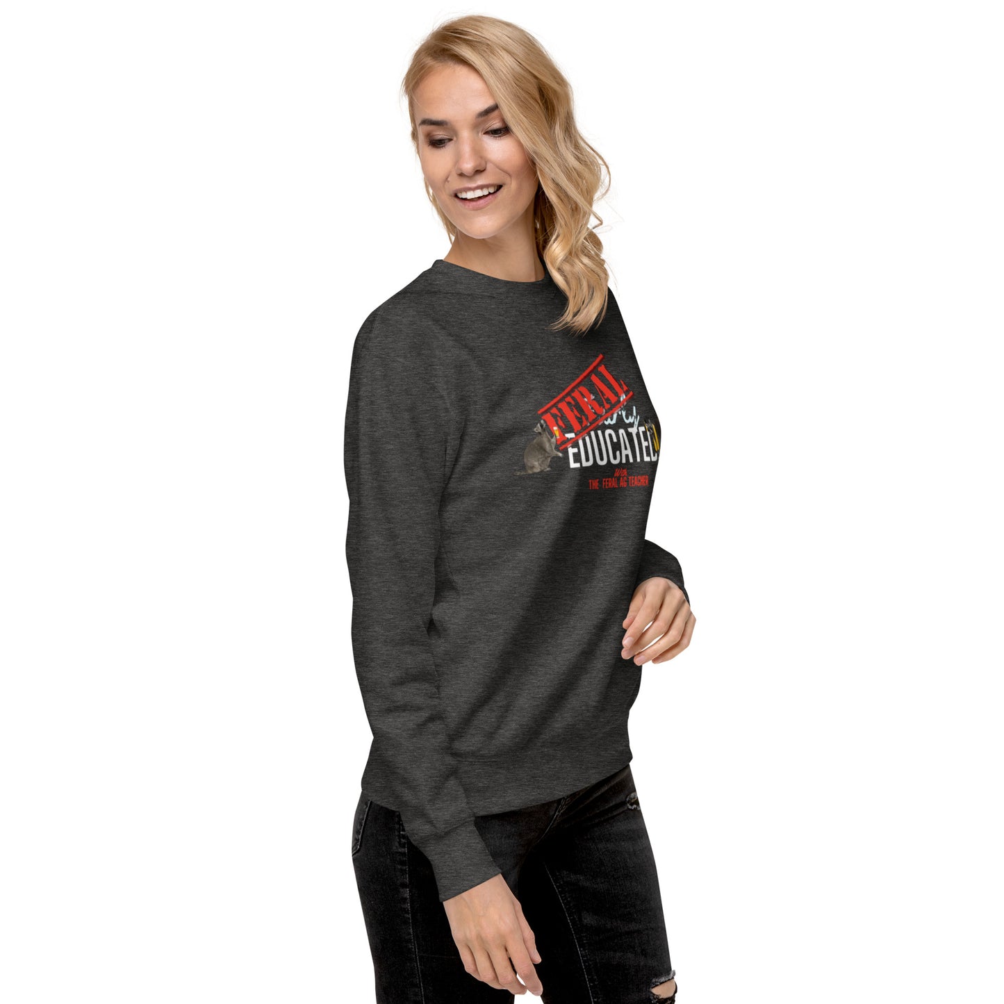 FERAL-ly Educated Unisex Premium Sweatshirt