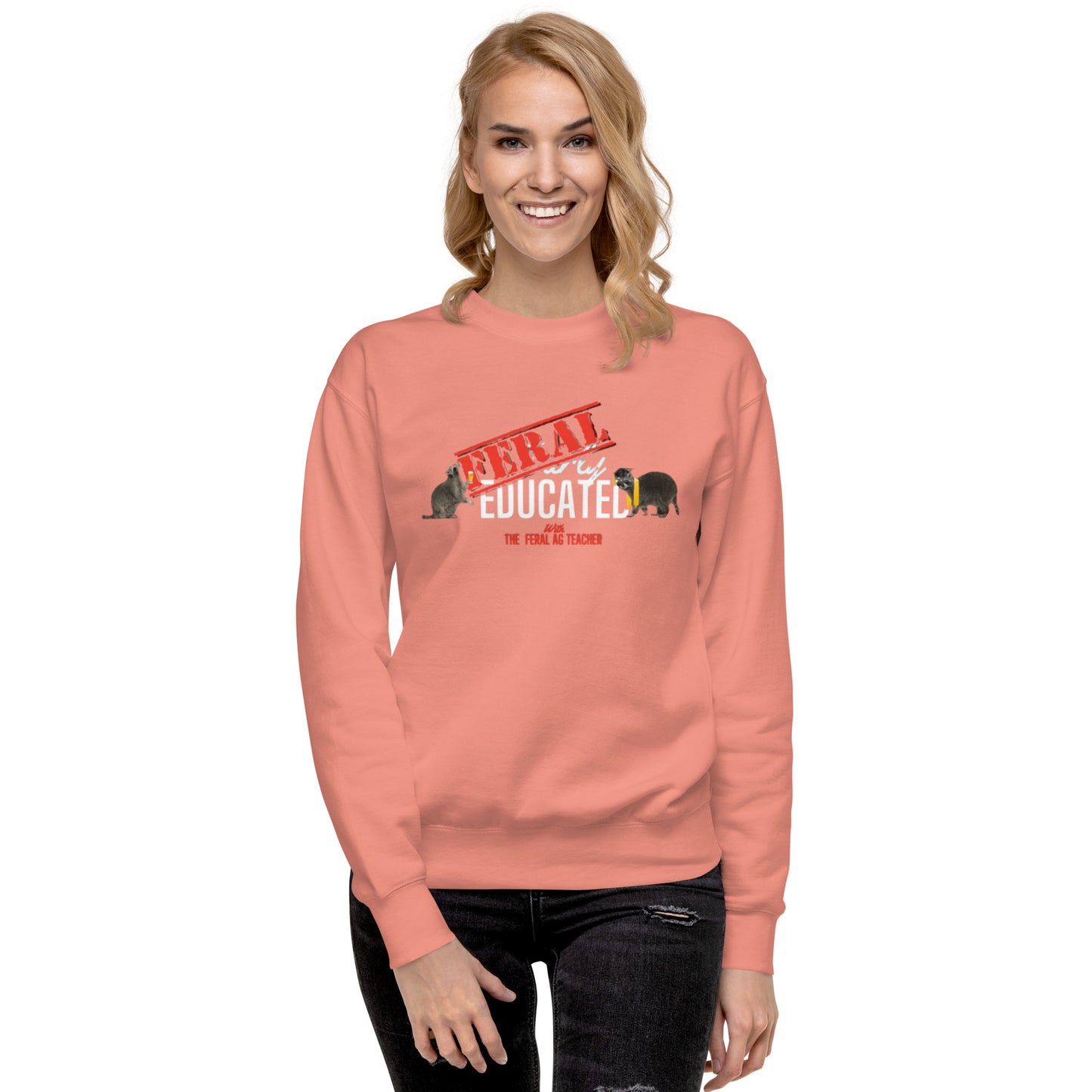 FERAL-ly Educated Unisex Premium Sweatshirt
