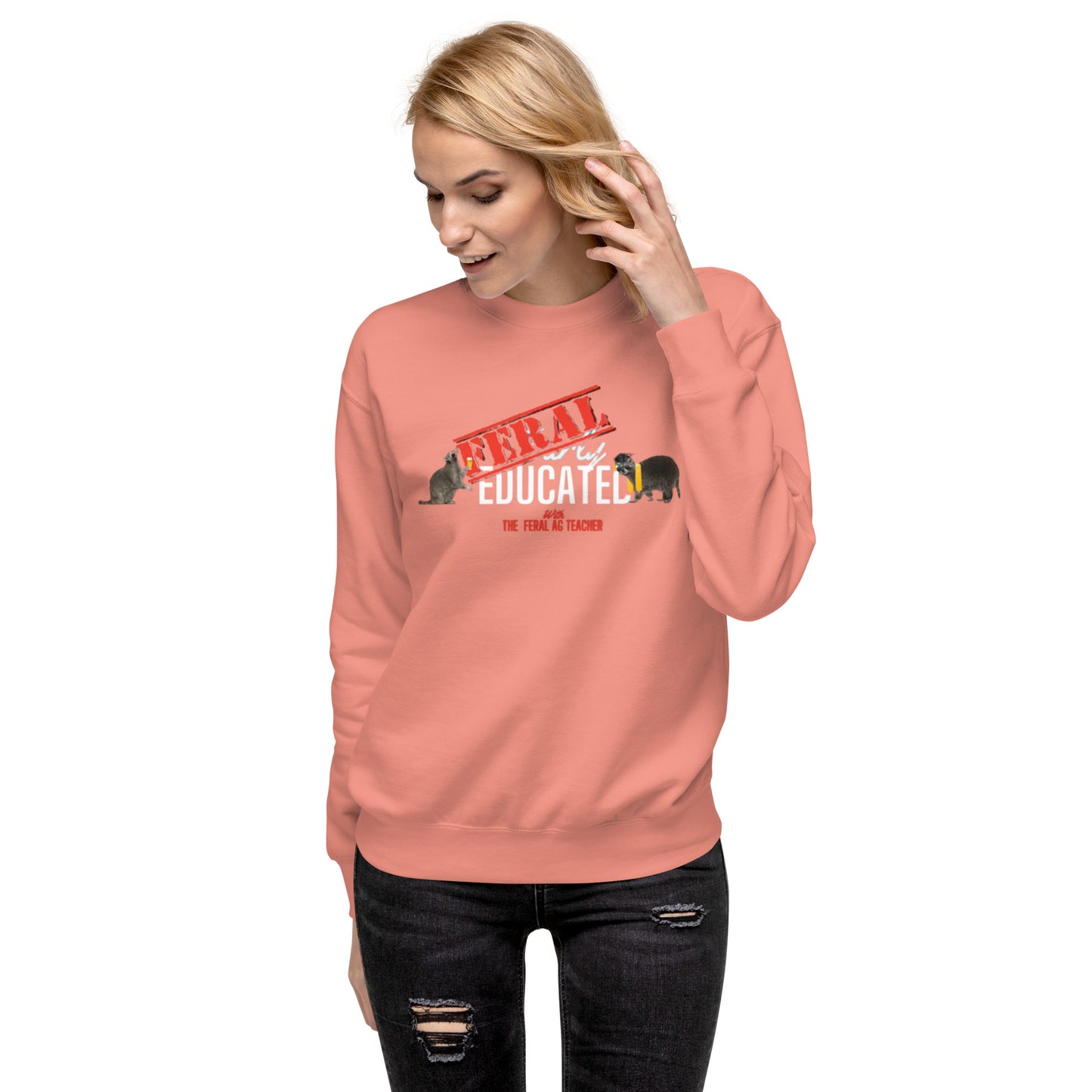 FERAL-ly Educated Unisex Premium Sweatshirt