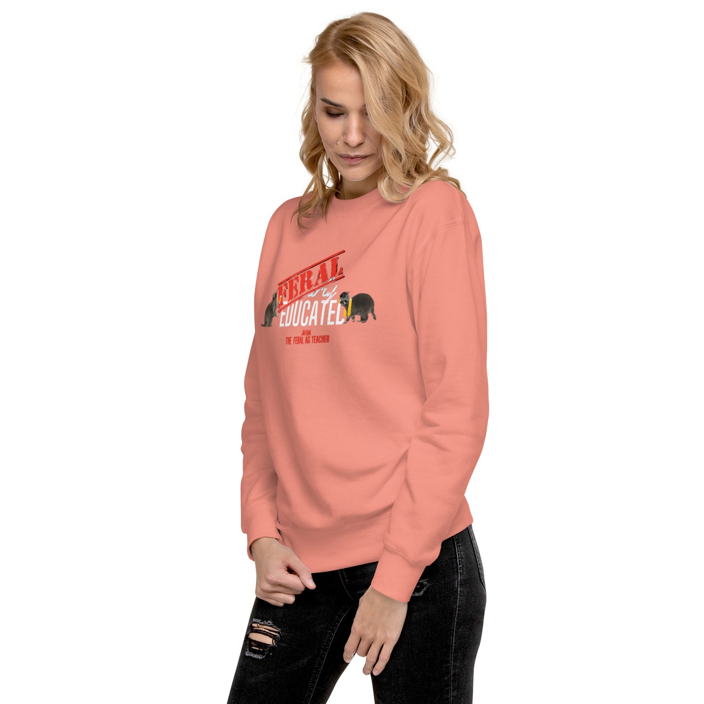 FERAL-ly Educated Unisex Premium Sweatshirt