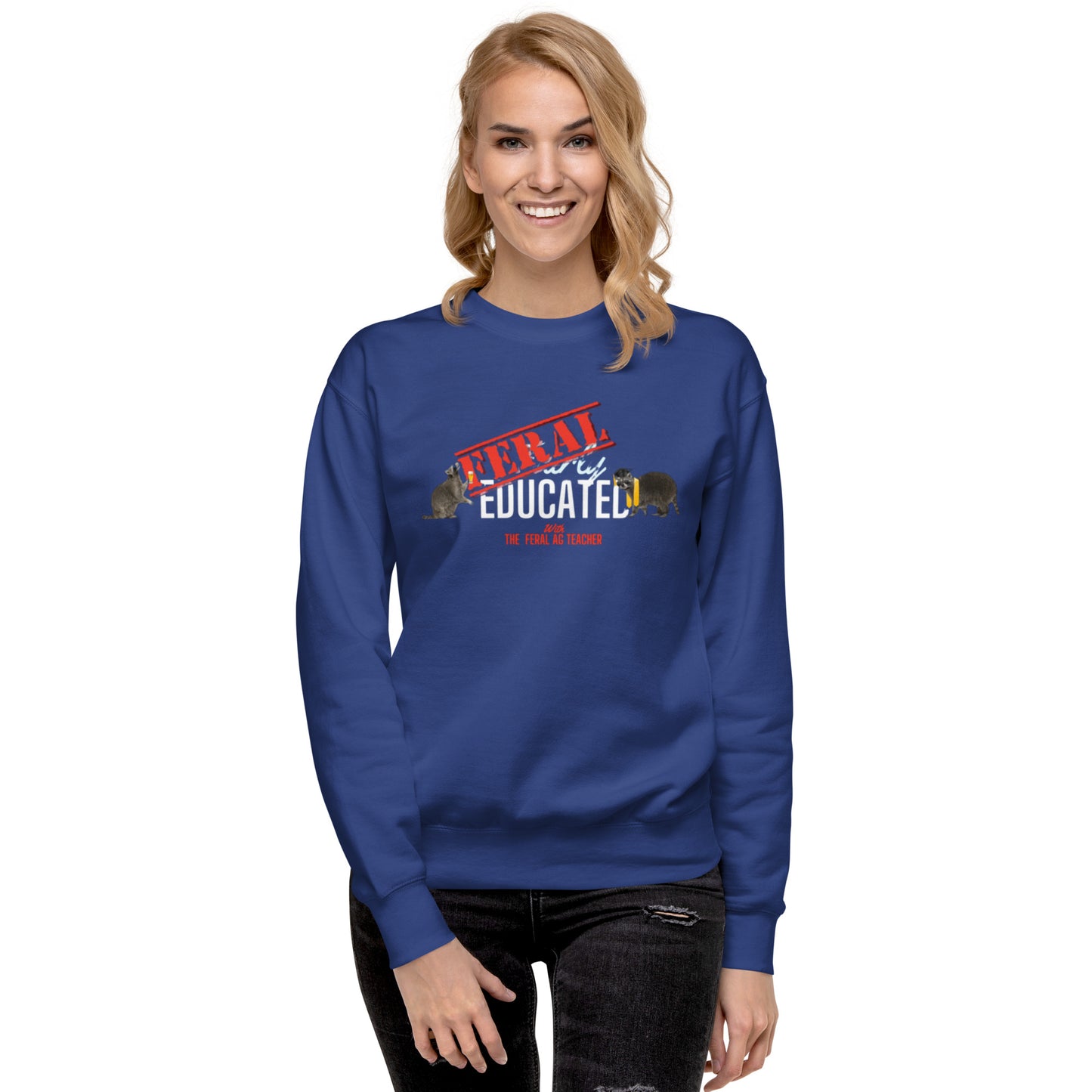 FERAL-ly Educated Unisex Premium Sweatshirt