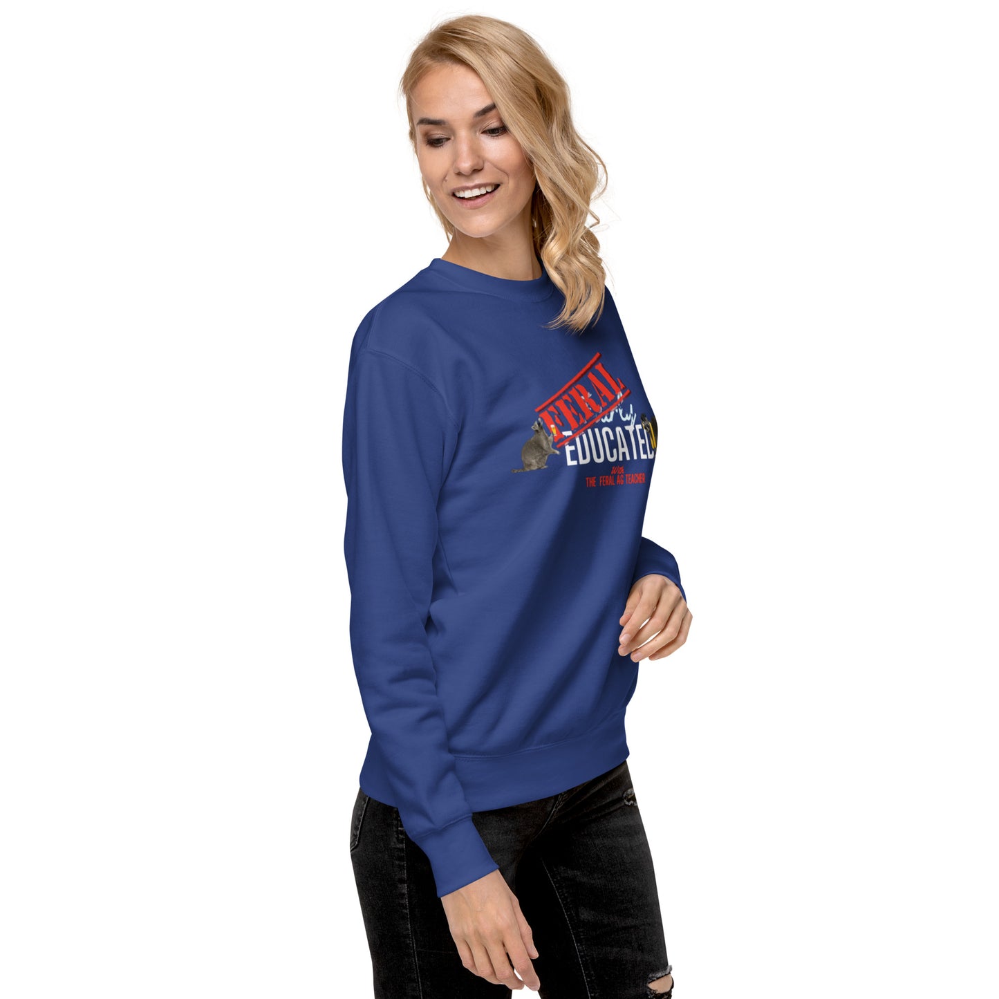 FERAL-ly Educated Unisex Premium Sweatshirt